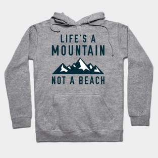 Life’s A Mountain, Not A Beach Hoodie